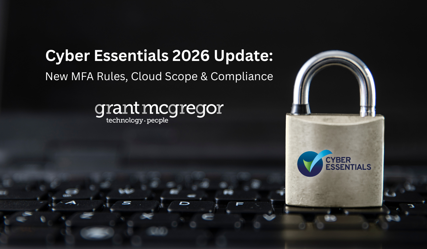 Cyber Essentials 2026 Update: New MFA Rules, Cloud Scope & Compliance