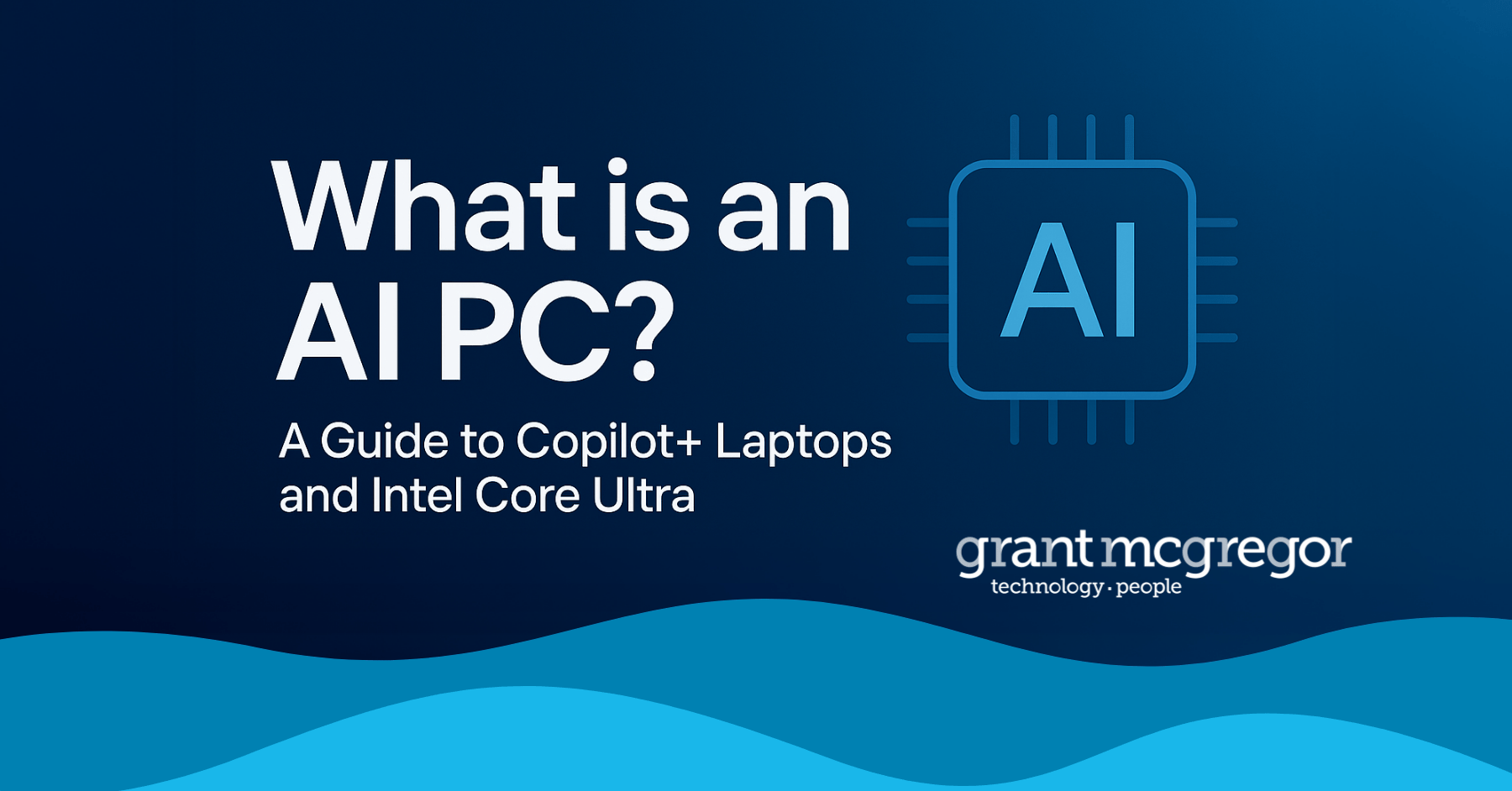 What is an AI PC? A Guide to Copilot+ Laptops and Intel Core Ultra